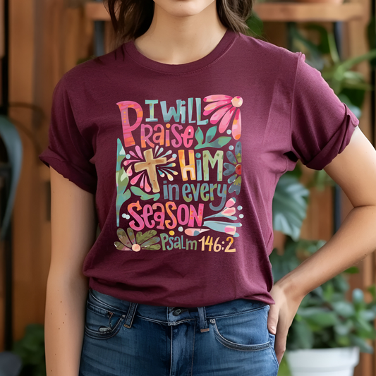 Praise Him in Every Season on Maroon Heather Tee